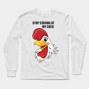 Stop Staring at My Cock Long Sleeve T-Shirt